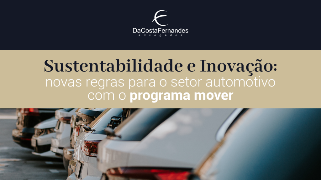 Sustentabilidade e Inovação: novas regras para o setor automotivo com o programa mover