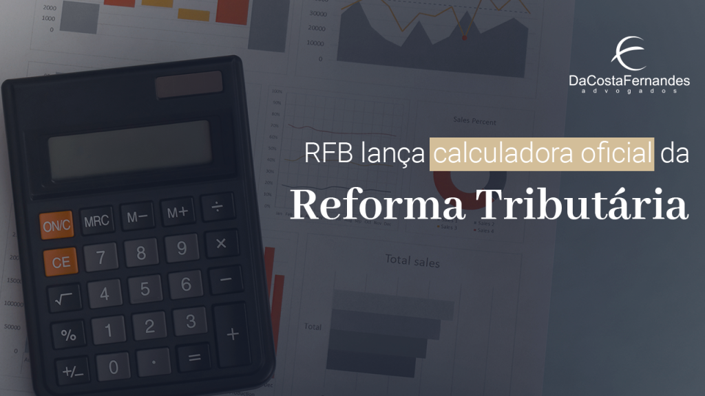 RFB lança calculadora oficial da Reforma Tributária