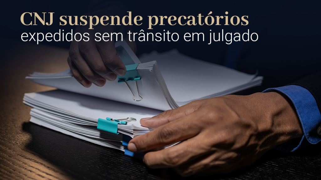 CNJ suspende precatórios expedidos sem trânsito em julgado