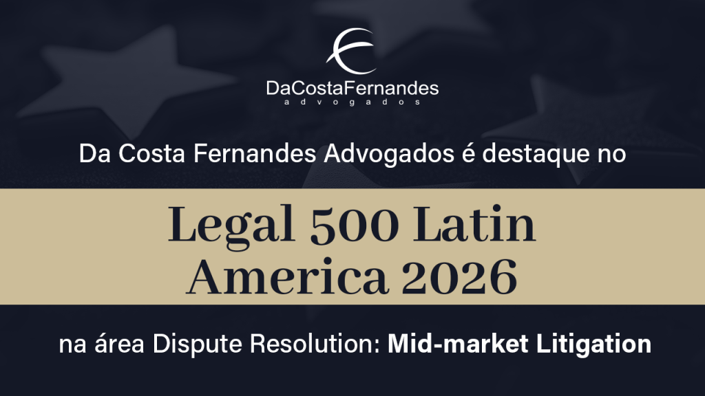 Da Costa Fernandes Advogados é destaque no Legal 500 Latin America 2026 na área Dispute Resolution: Mid-market Litigation